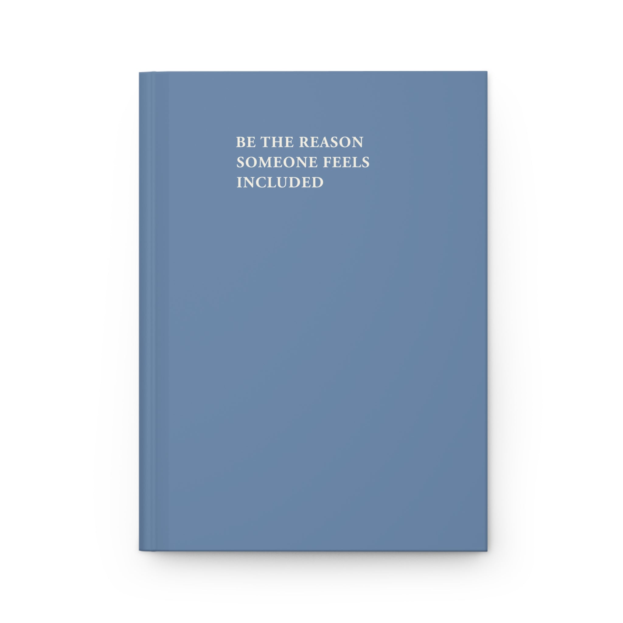 Be the Reason Someone Feels Included Journal - Dusty Blue