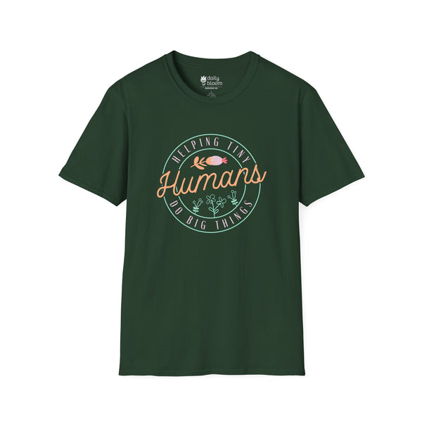 Helping Tiny Humans Do Big Things Tee