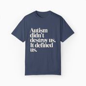 Autism Didn't Destroy Us Comfort Colors Tee
