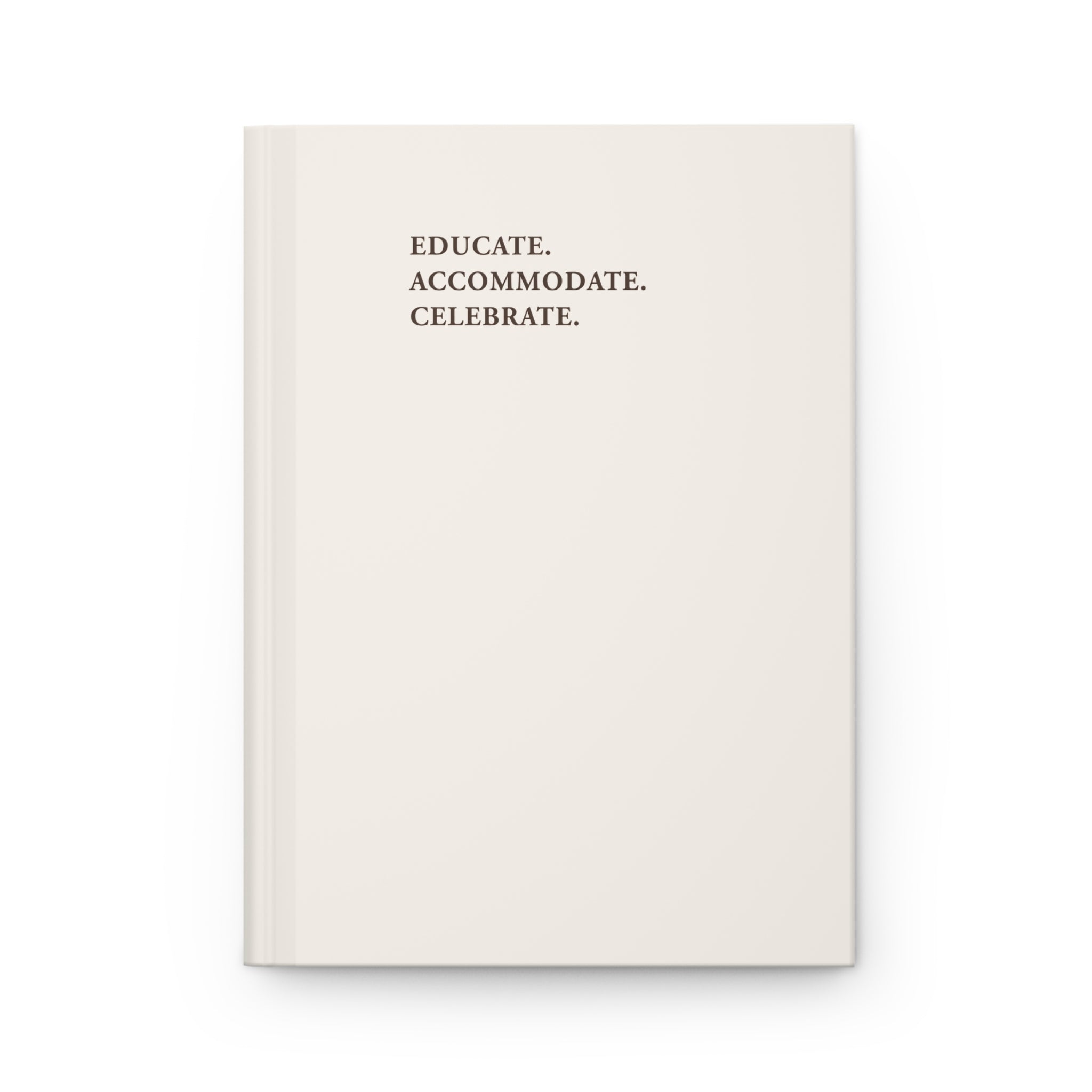 Educate Accommodate Celebrate Journal - Ivory