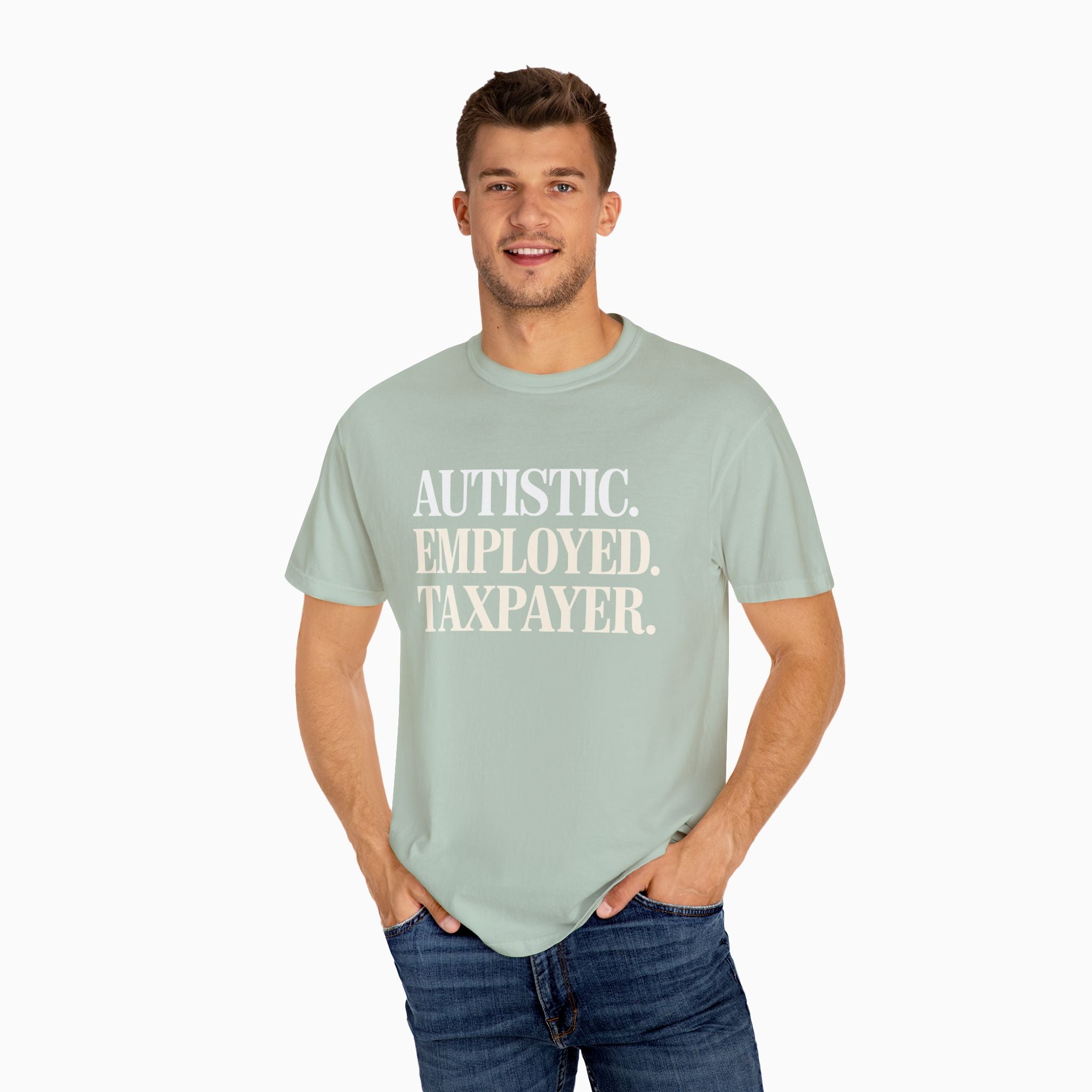 Autistic. Employed. Taxpayer Comfort Colors Tee