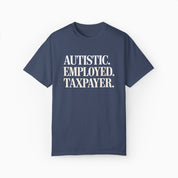 Autistic. Employed. Taxpayer Comfort Colors Tee