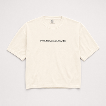Don't Apologize for Being You Boxy Tee Ivory t-shirt, front