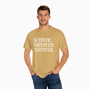 Autistic. Employed. Taxpayer Comfort Colors Tee