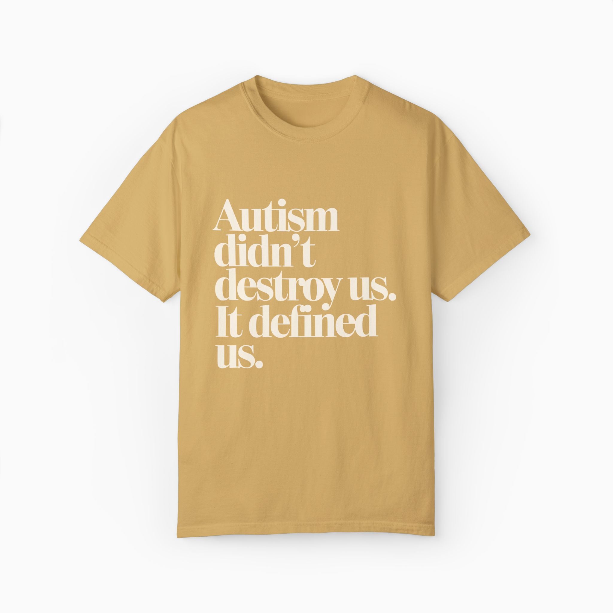 Autism Didn't Destroy Us Comfort Colors Tee