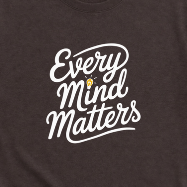 Every Mind Matters Tee Dark Chocolate t-shirt, design close-up