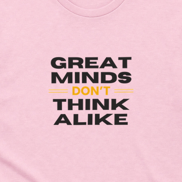 Great Minds Don't Think Alike Tee Light Pink t-shirt, design close-up