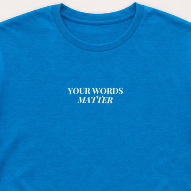 Your Words Matter Tee Sapphire t-shirt, design close-up