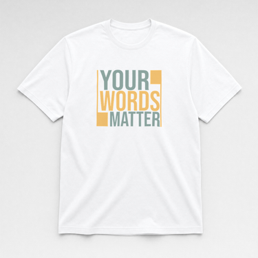 Your Words Matter - Bold Statement Tee White t-shirt, front