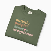Autism T-Shirt - Autistic People Deserve Acceptance Comfort Colors T-Shirt - Daily Bloom