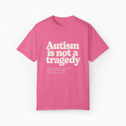 Autism is Not a Tragedy Comfort Colors Tee