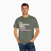 I'm Autistic and I Love Unconditionally Comfort Colors Tee