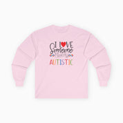 I Love Someone Who Is Autistic Long Sleeve T-Shirt