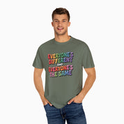 Everyone's Different and Everyone's the Same Comfort Colors Tee