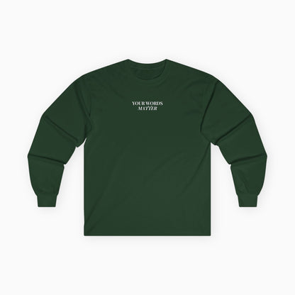 Your Words Matter Long Sleeve T-Shirt