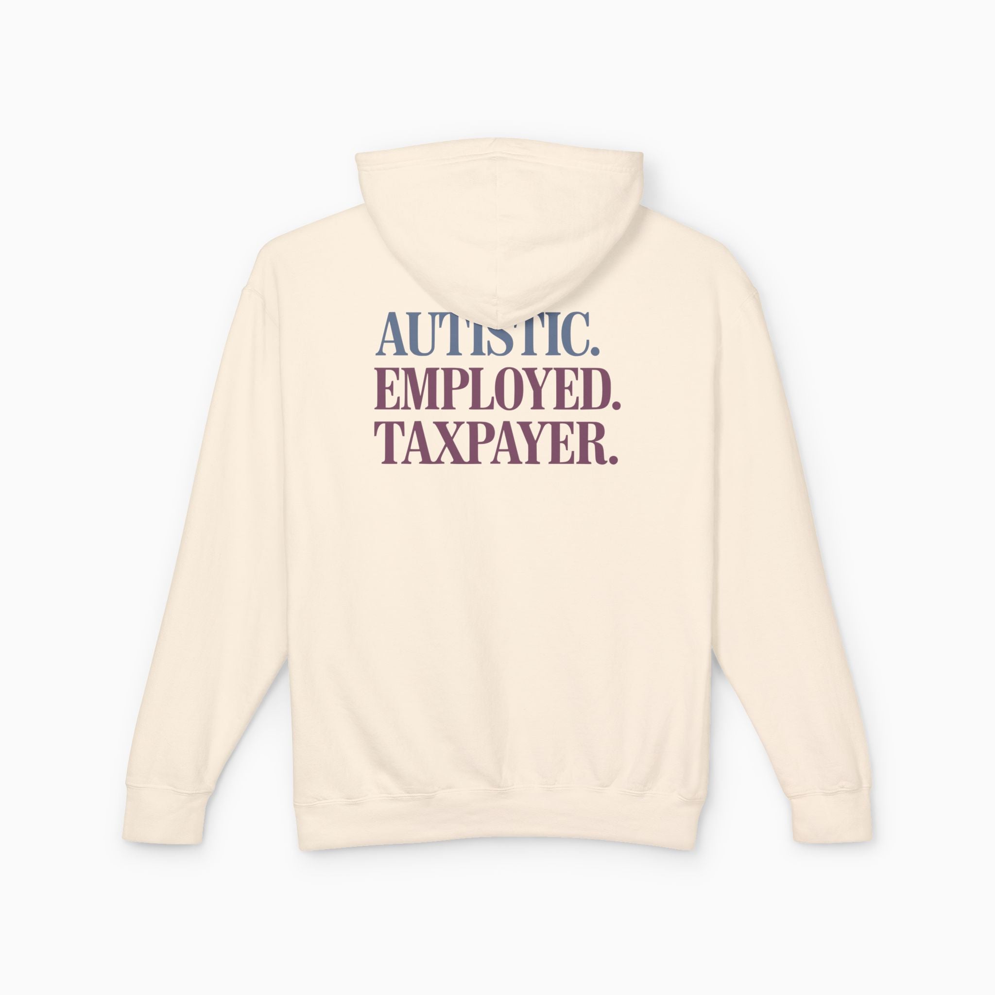 Autistic. Employed. Taxpayer Comfort Colors Lightweight Hoodie