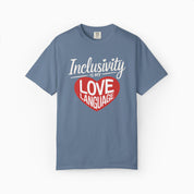 Inclusivity is my Love Language Comfort Colors Tee