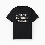 Autistic. Employed. Taxpayer Comfort Colors Tee