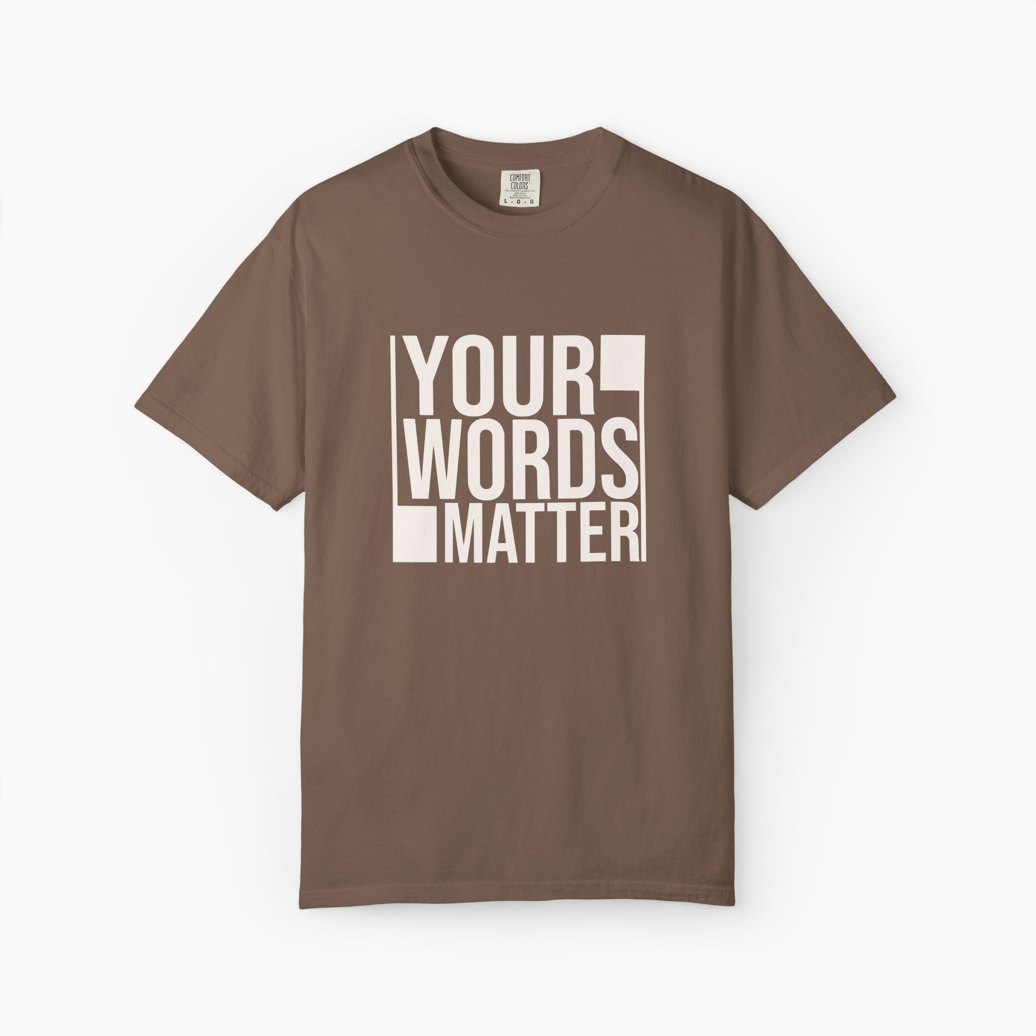 Your Words Matter - Bold Statement Comfort Colors Tee