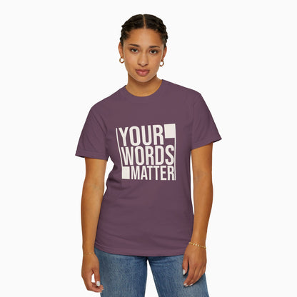 Your Words Matter - Bold Statement Comfort Colors Tee