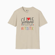 I Love Someone Who Is Autistic Tee