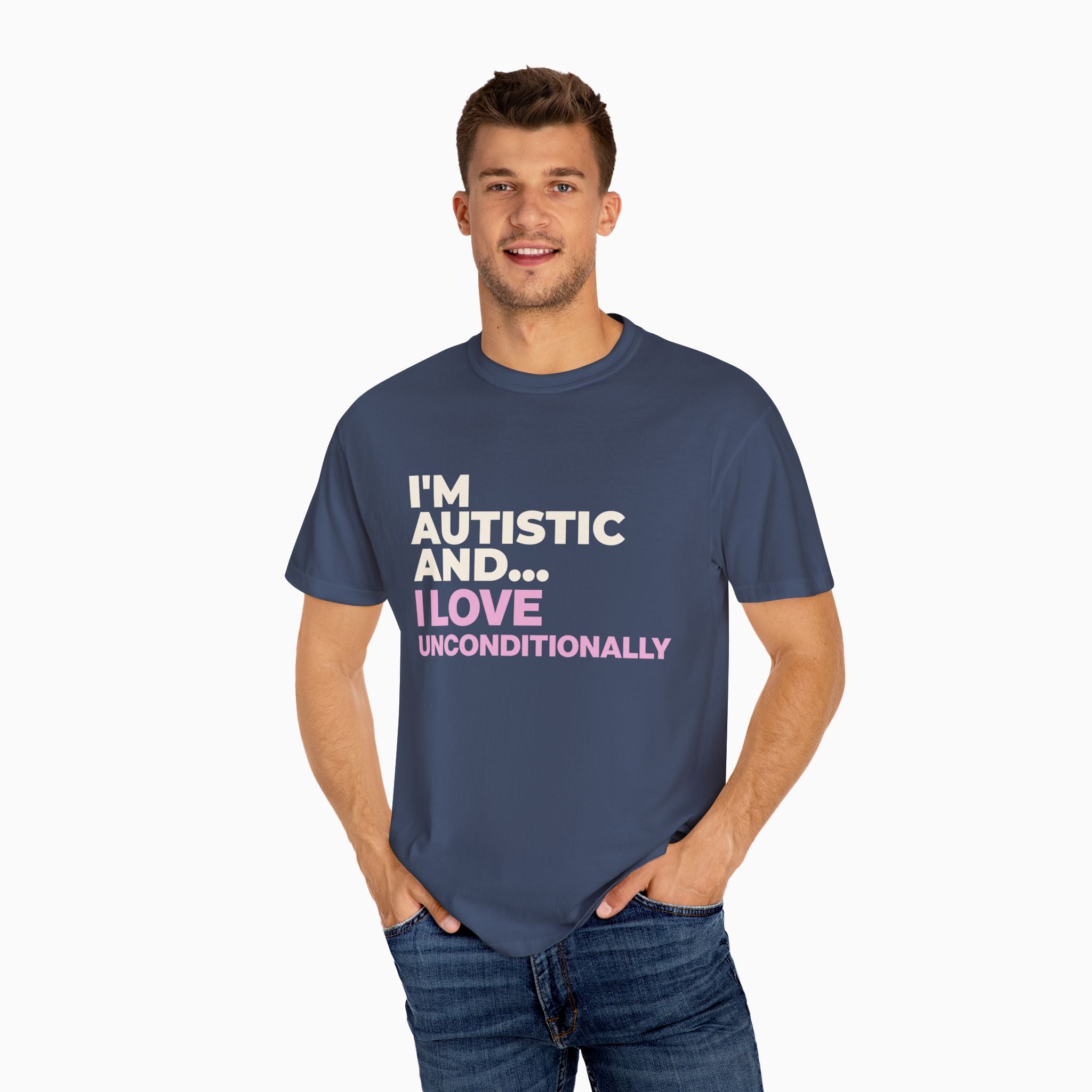 I'm Autistic and I Love Unconditionally Comfort Colors Tee