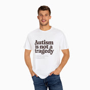 Autism is Not a Tragedy Comfort Colors Tee