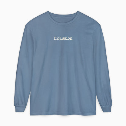 Inclusion Statement Comfort Colors Long Sleeve T-Shirt