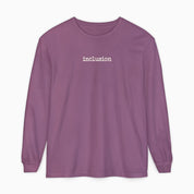 Inclusion Statement Comfort Colors Long Sleeve T-Shirt