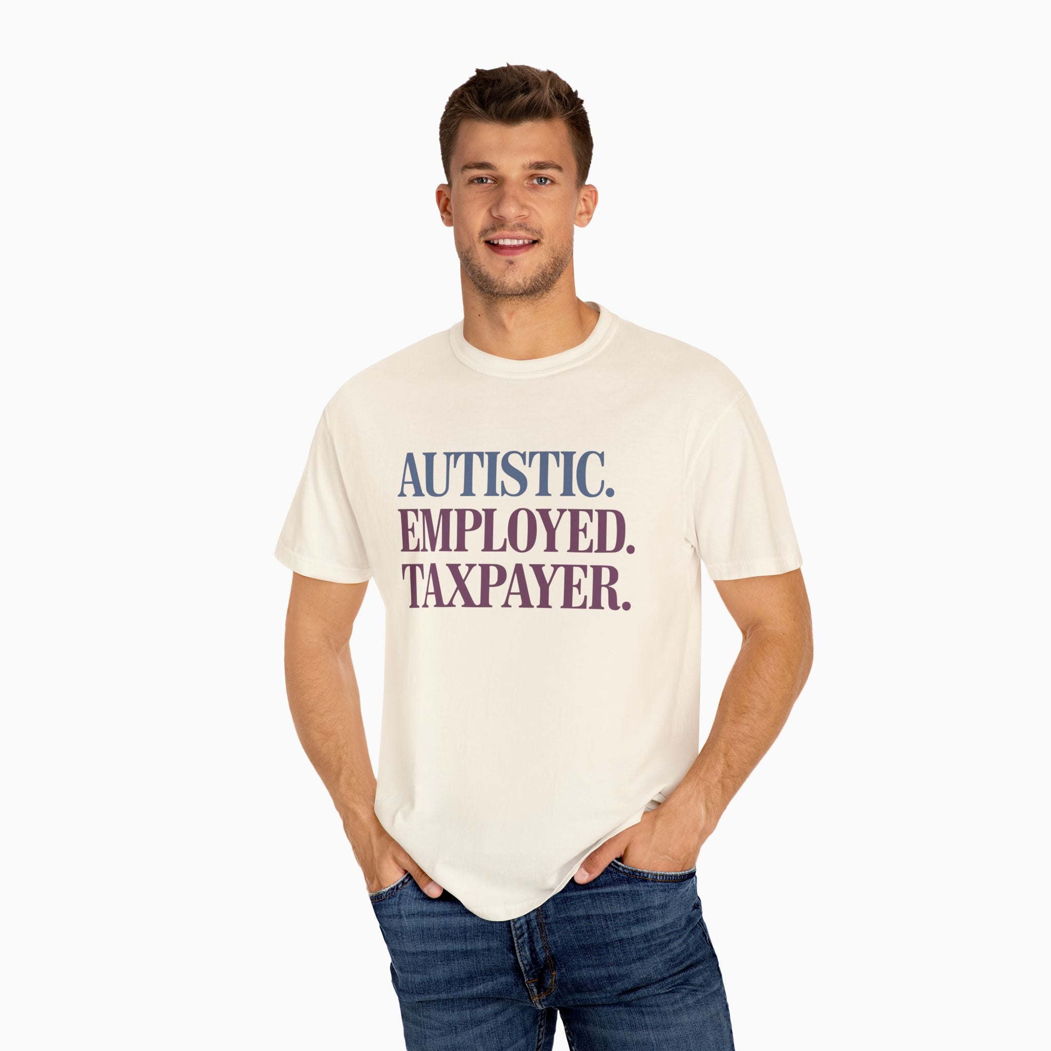 Autistic. Employed. Taxpayer Comfort Colors Tee