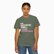 I'm Autistic and I Love Unconditionally Comfort Colors Tee