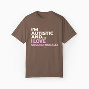 I'm Autistic and I Love Unconditionally Comfort Colors Tee