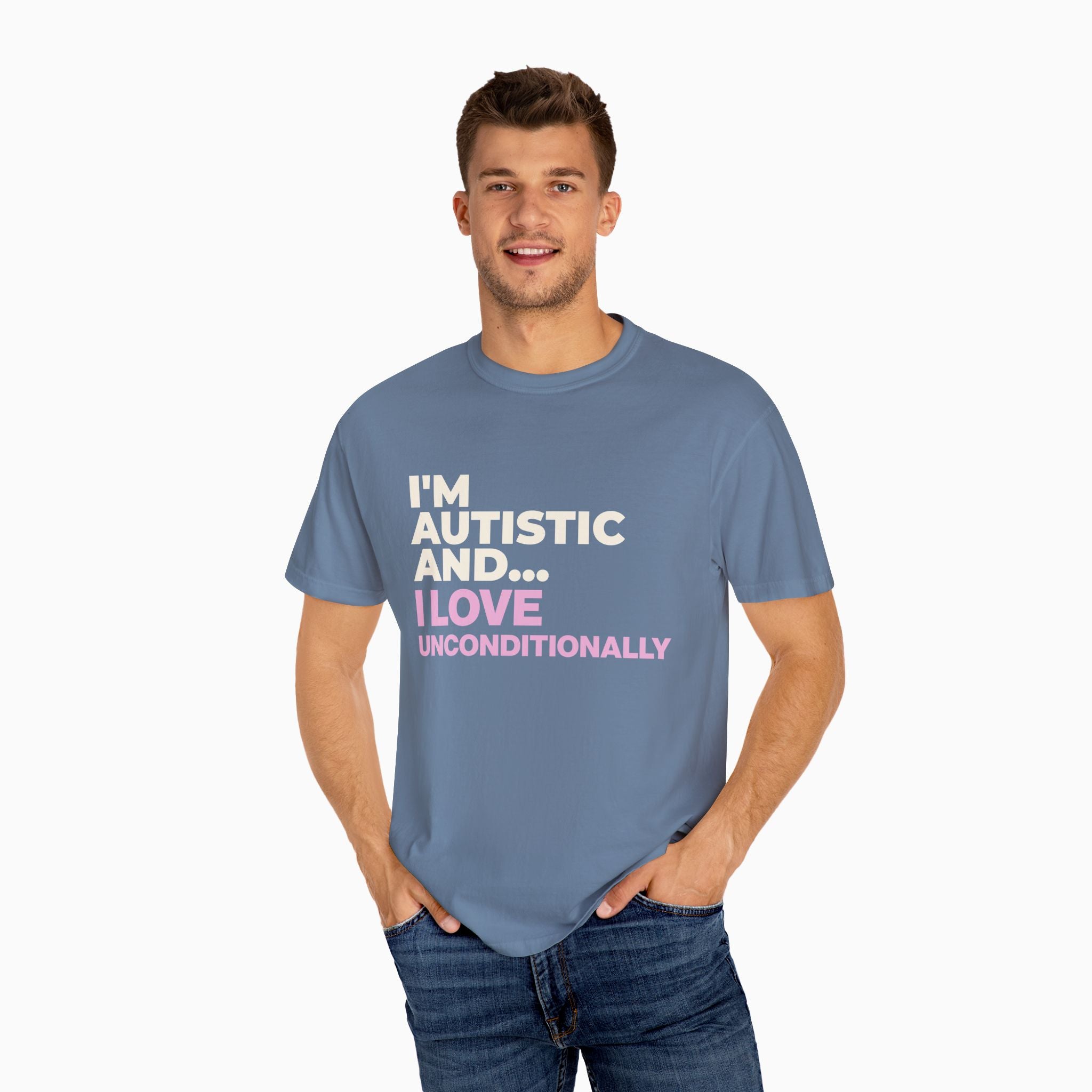 I'm Autistic and I Love Unconditionally Comfort Colors Tee