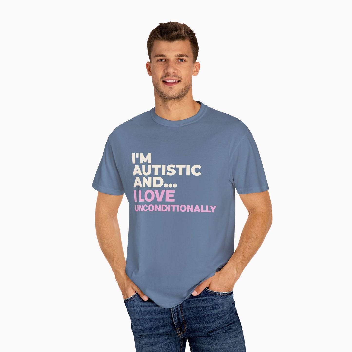 I'm Autistic and I Love Unconditionally Comfort Colors Tee