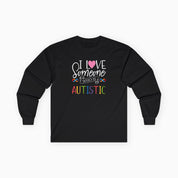 I Love Someone Who Is Autistic Long Sleeve T-Shirt