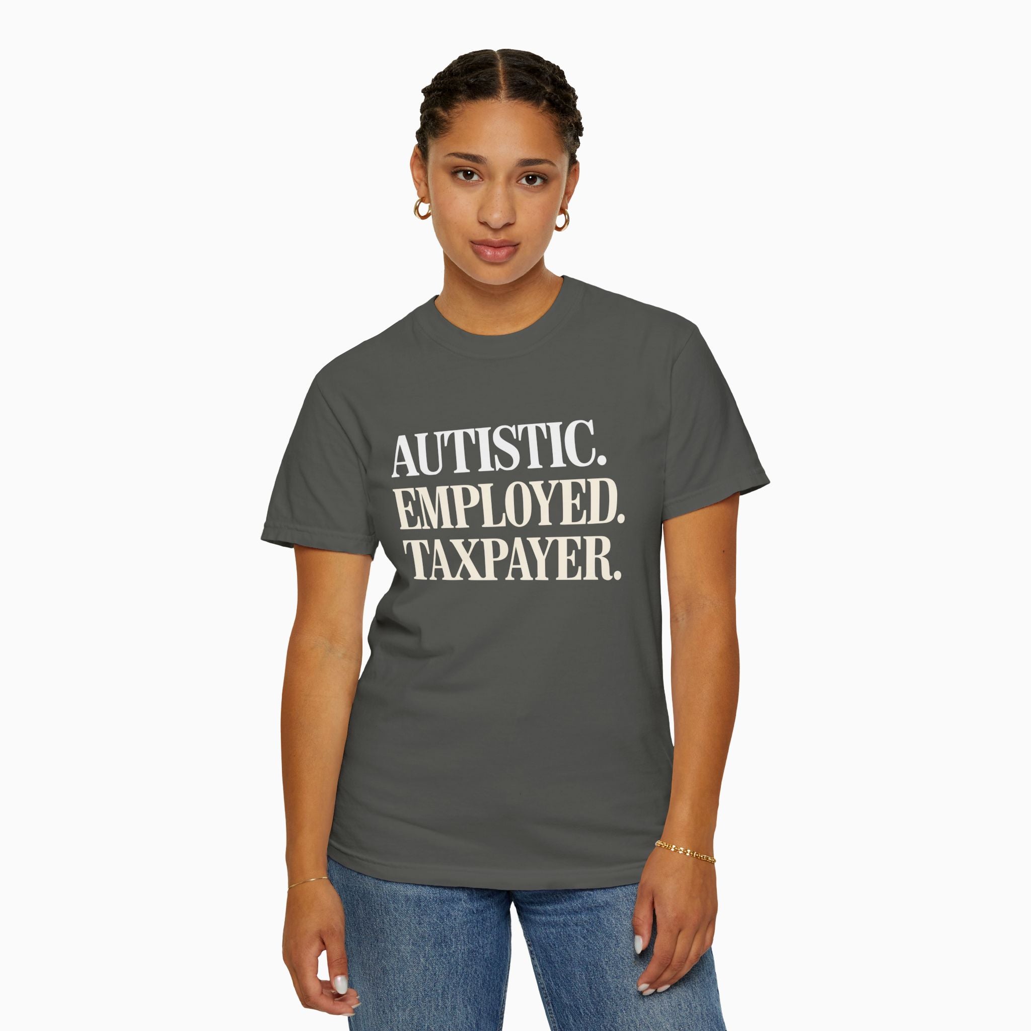 Autistic. Employed. Taxpayer Comfort Colors Tee