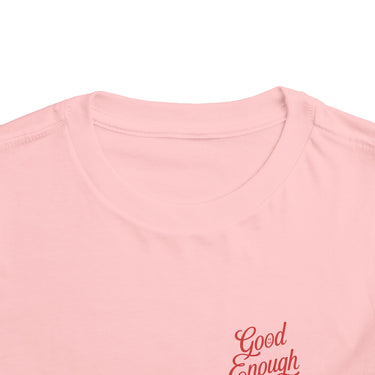 Good Enough Is Enough Toddler Tee
