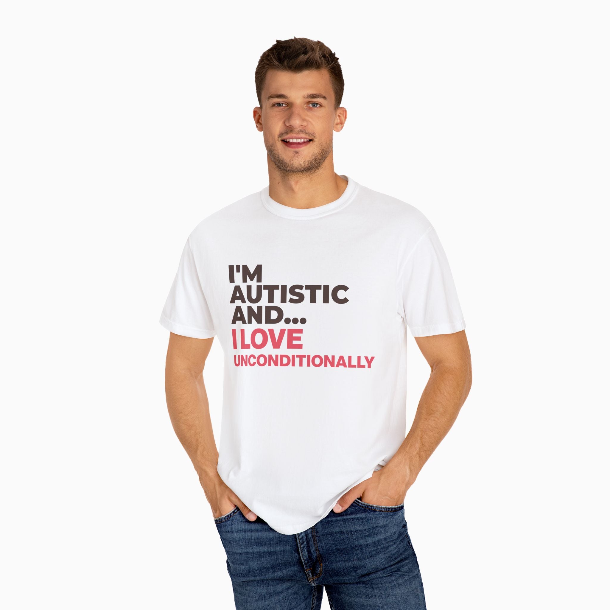 I'm Autistic and I Love Unconditionally Comfort Colors Tee