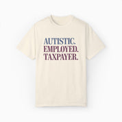 Autistic. Employed. Taxpayer Comfort Colors Tee