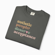 Autism T-Shirt - Autistic People Deserve Acceptance Comfort Colors T-Shirt - Daily Bloom