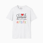 I Love Someone Who Is Autistic Tee