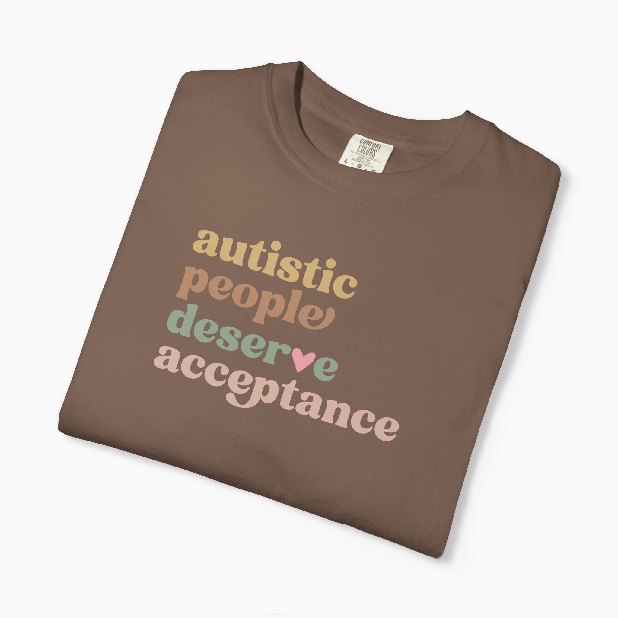 Autism T-Shirt - Autistic People Deserve Acceptance Comfort Colors T-Shirt - Daily Bloom
