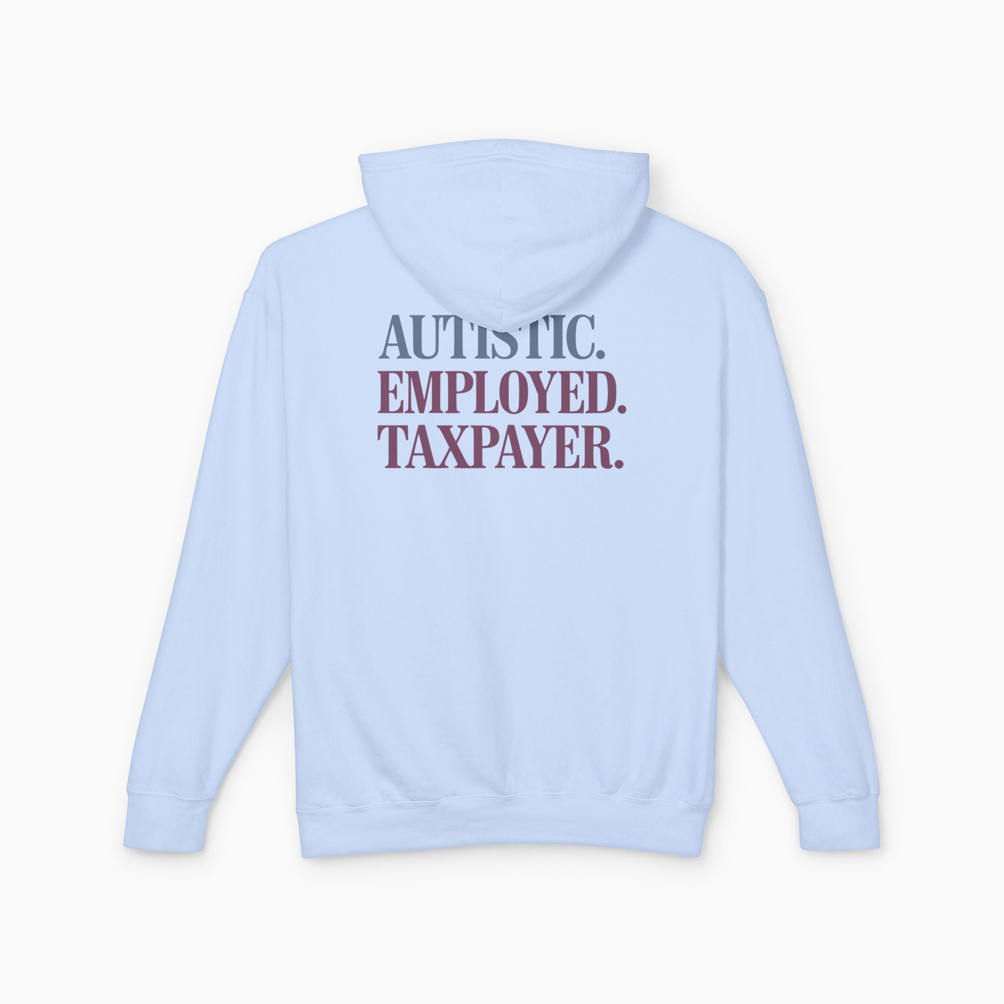 Autistic. Employed. Taxpayer Comfort Colors Lightweight Hoodie