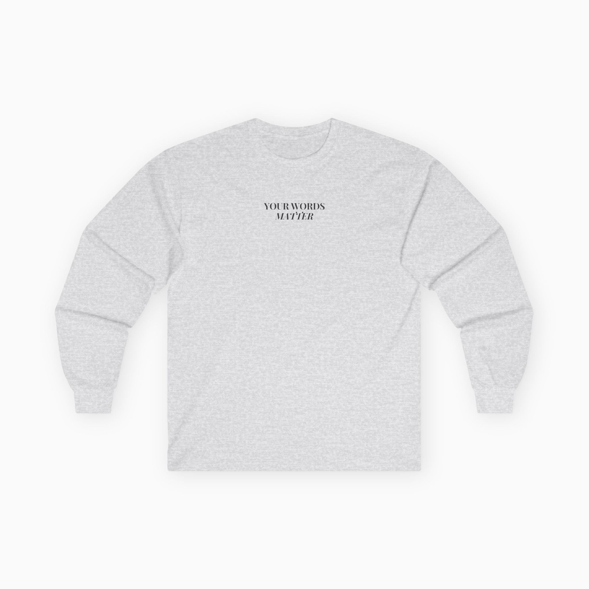 Your Words Matter Long Sleeve T-Shirt