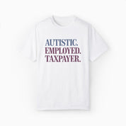 Autistic. Employed. Taxpayer Comfort Colors Tee