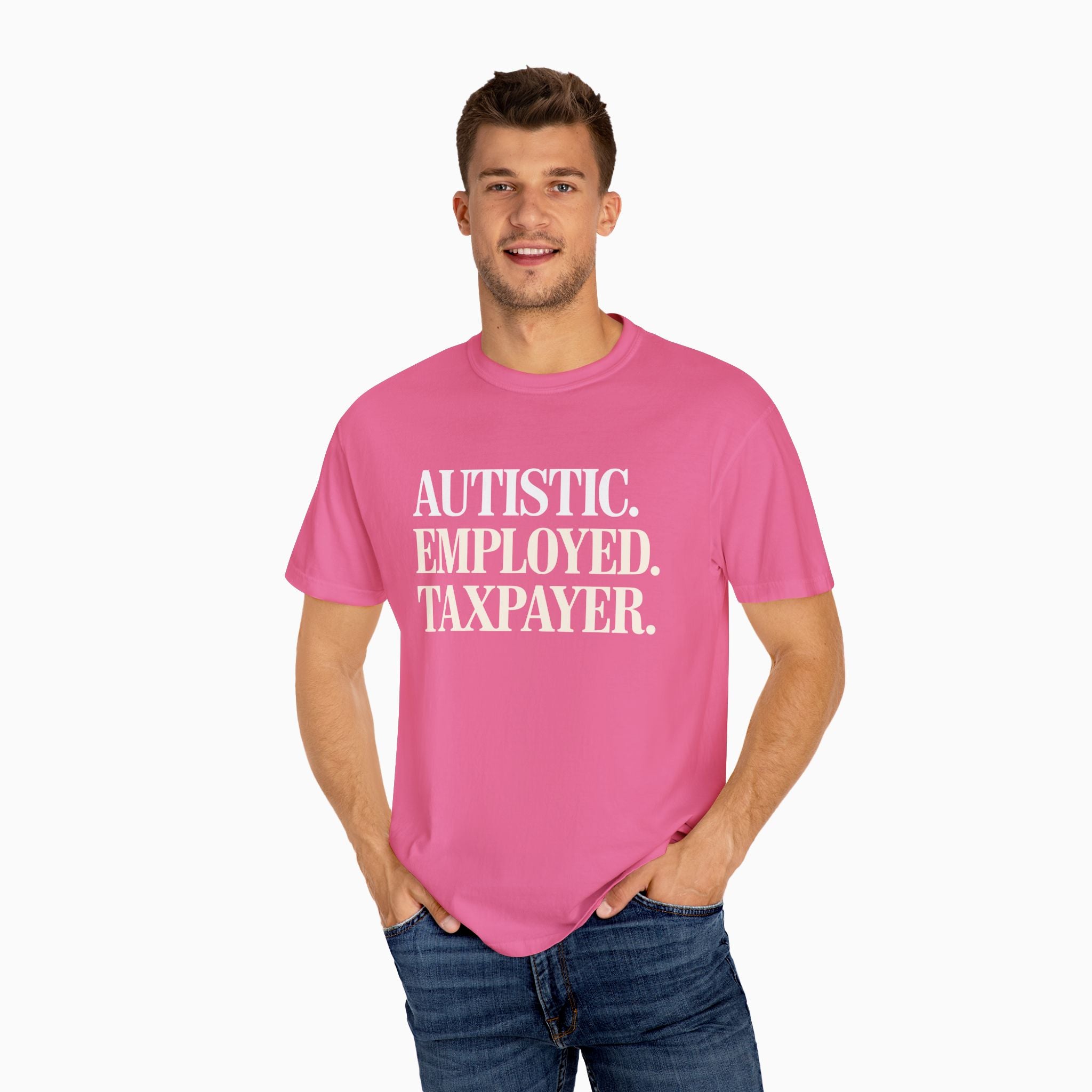 Autistic. Employed. Taxpayer Comfort Colors Tee