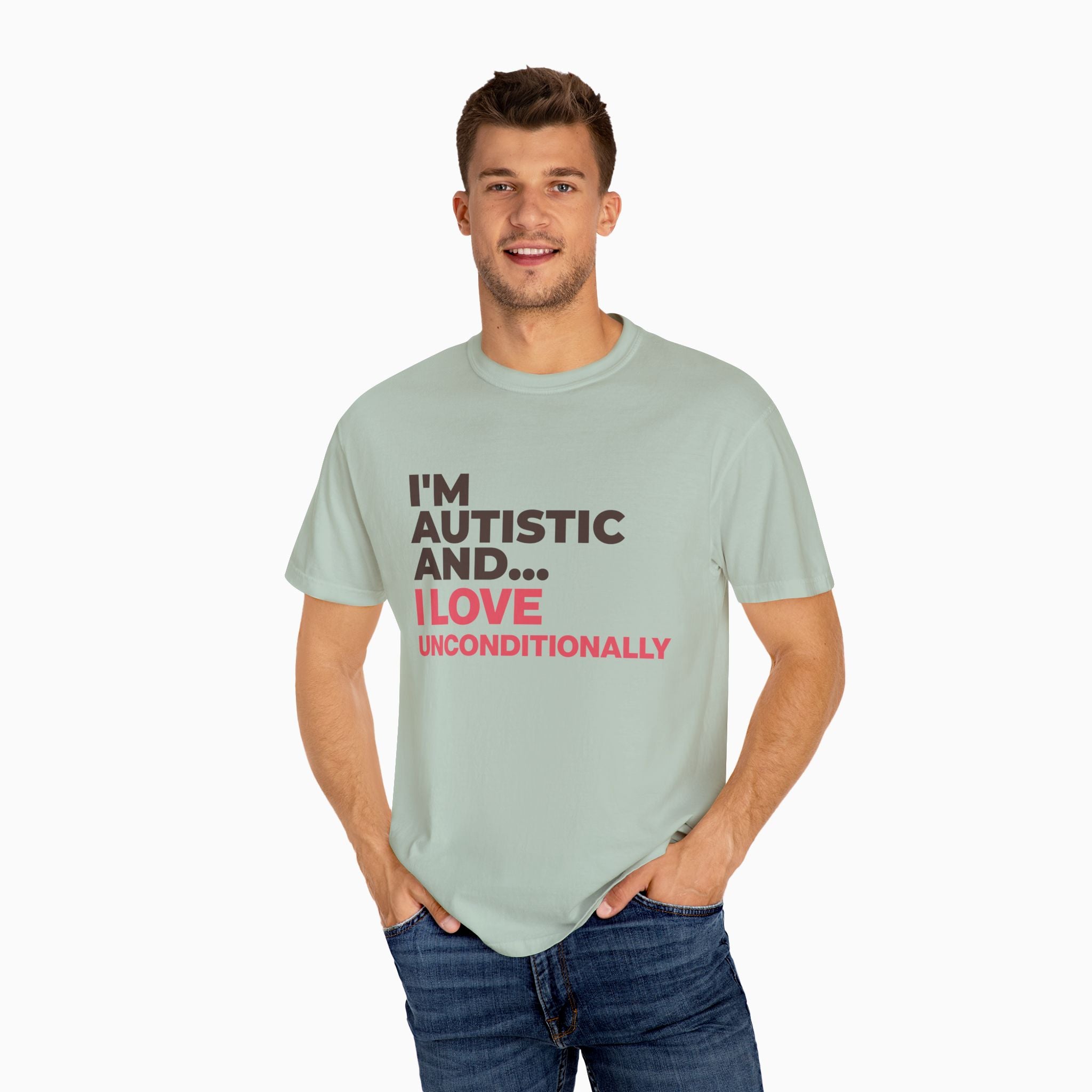 I'm Autistic and I Love Unconditionally Comfort Colors Tee