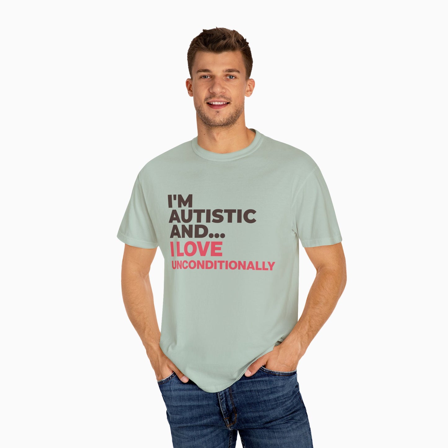 I'm Autistic and I Love Unconditionally Comfort Colors Tee