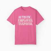 Autistic. Employed. Taxpayer Comfort Colors Tee
