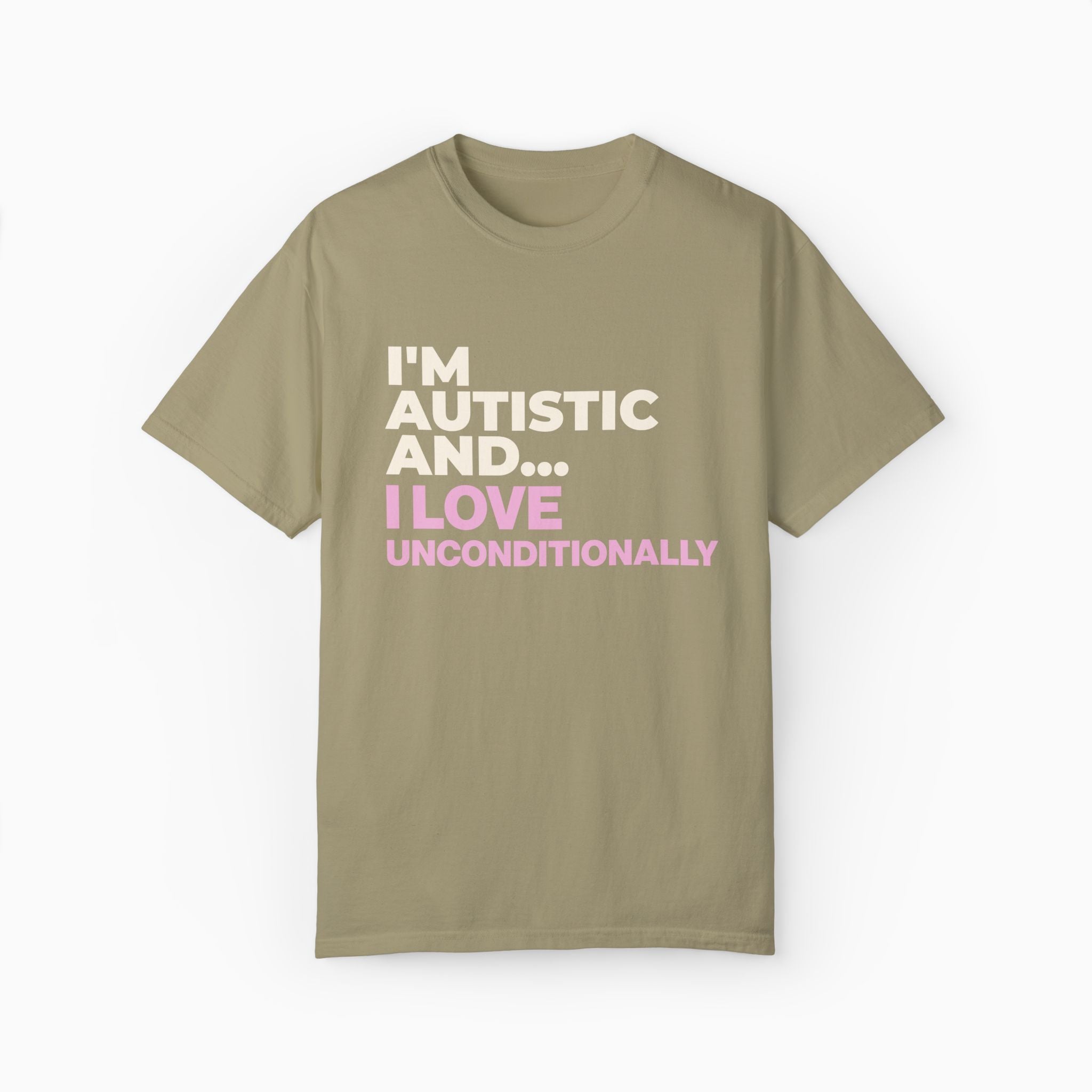 I'm Autistic and I Love Unconditionally Comfort Colors Tee